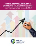 Sobre el desarrollo industrial dominicano en los últimos 25 años:  crecimiento, empleo, productividad 